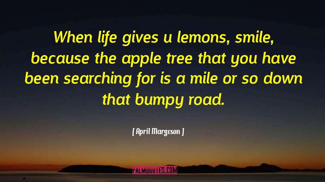 April Margeson Quotes: When life gives u lemons,