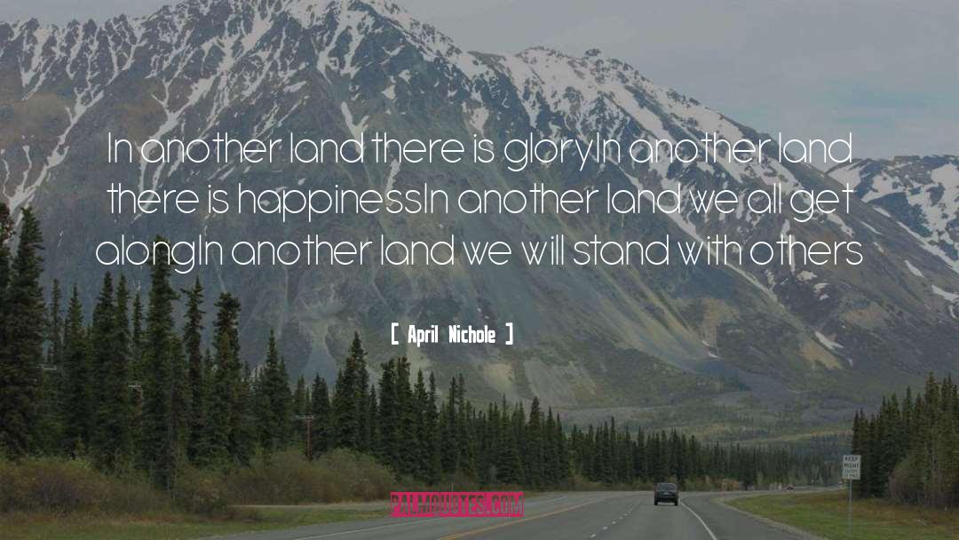 April Nichole Quotes: In another land there is