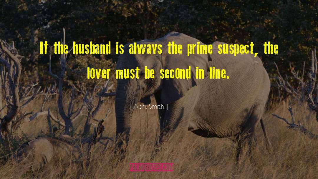 April Smith Quotes: If the husband is always