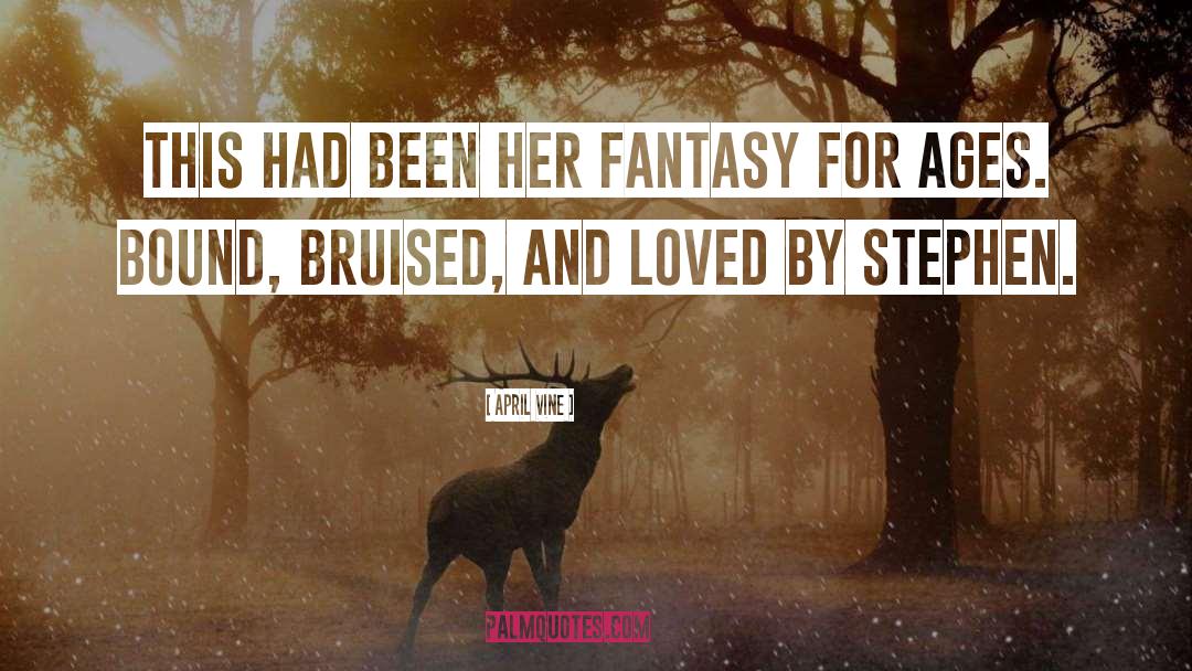 April Vine Quotes: This had been her fantasy