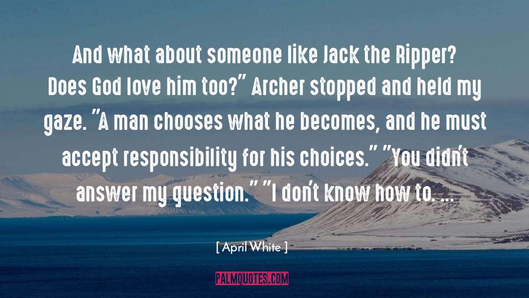 April White Quotes: And what about someone like