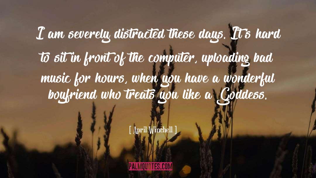 April Winchell Quotes: I am severely distracted these