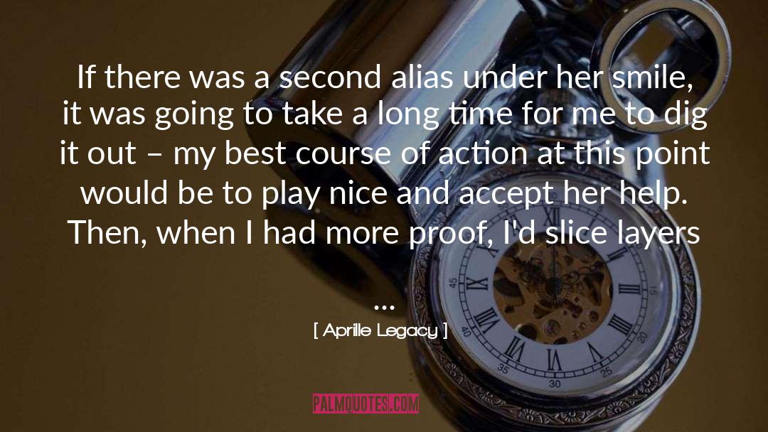 Aprille Legacy Quotes: If there was a second