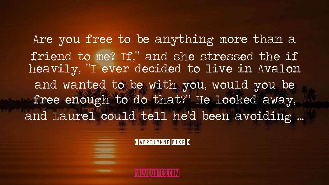 Aprilynne Pike Quotes: Are you free to be