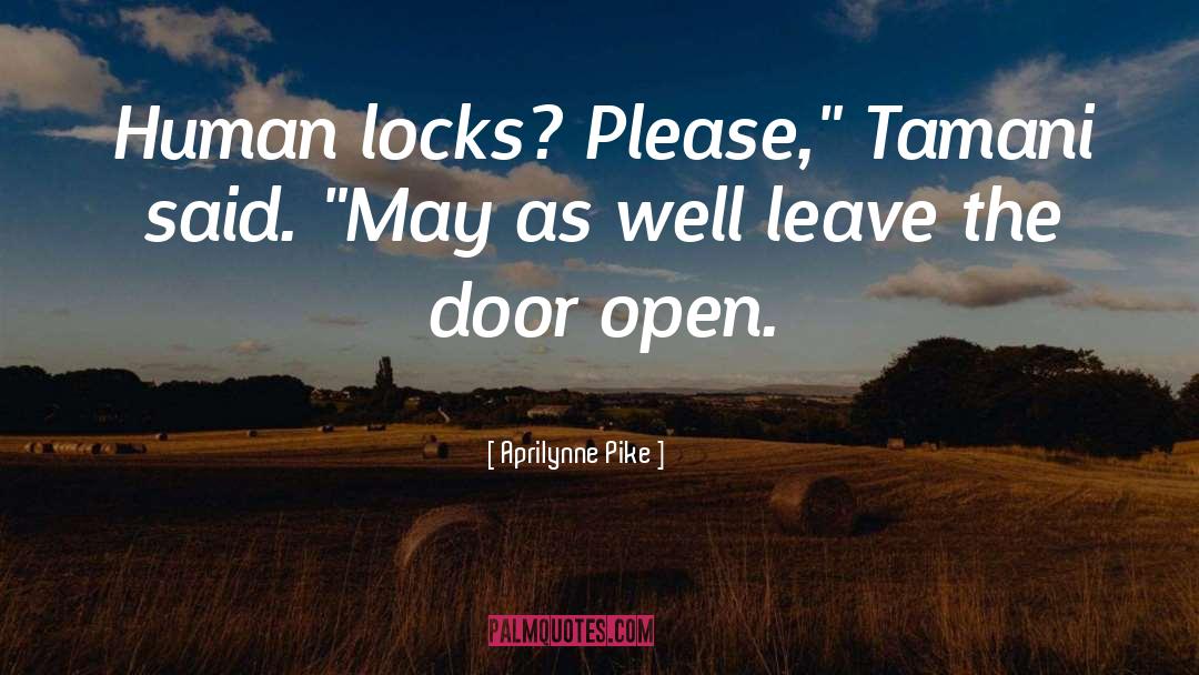 Aprilynne Pike Quotes: Human locks? Please,