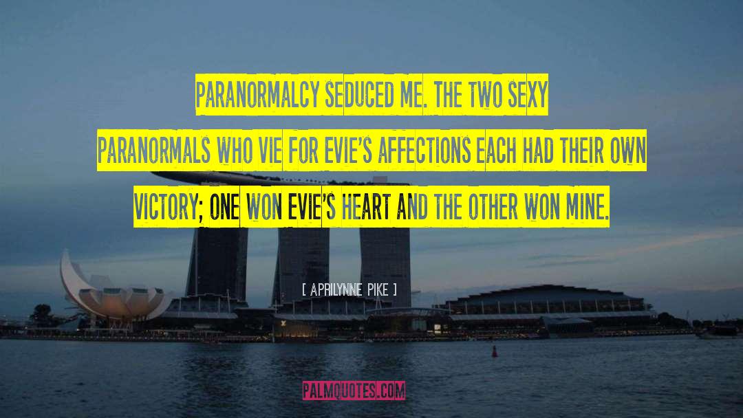 Aprilynne Pike Quotes: Paranormalcy seduced me. The two