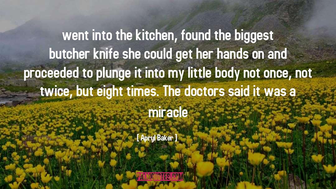 Apryl Baker Quotes: went into the kitchen, found