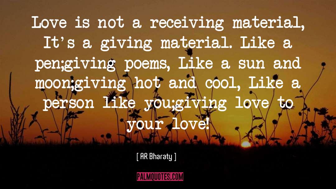 AR Bharaty Quotes: Love is not a receiving