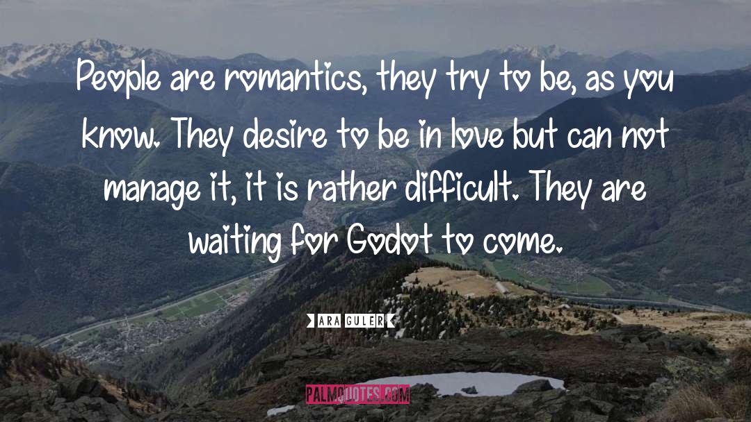 Ara Güler Quotes: People are romantics, they try