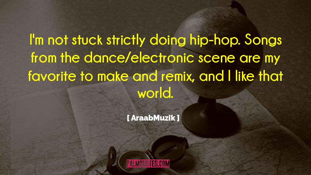 AraabMuzik Quotes: I'm not stuck strictly doing