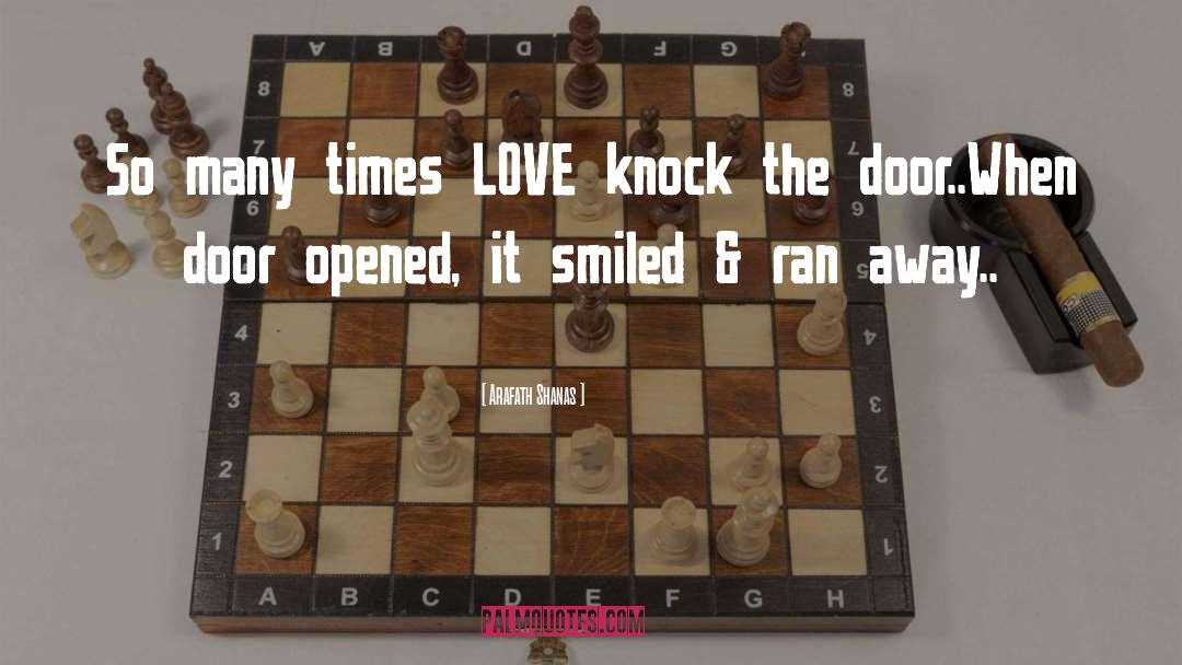 Arafath Shanas Quotes: So many times LOVE knock