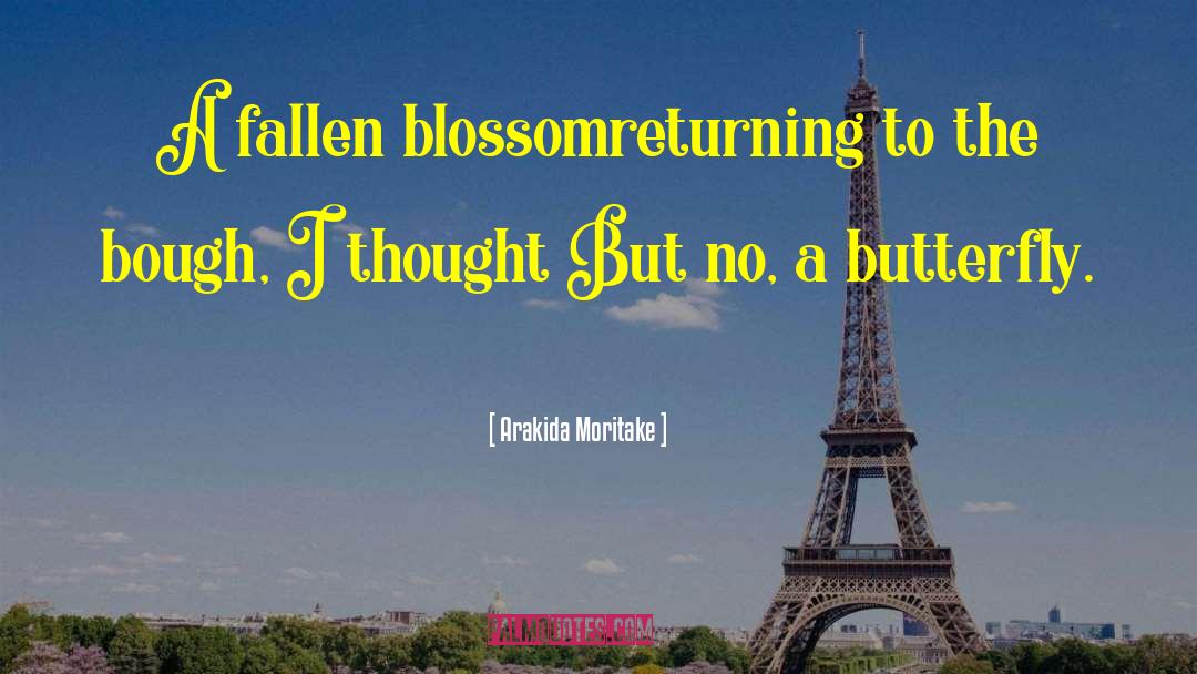 Arakida Moritake Quotes: A fallen blossom<br>returning to the