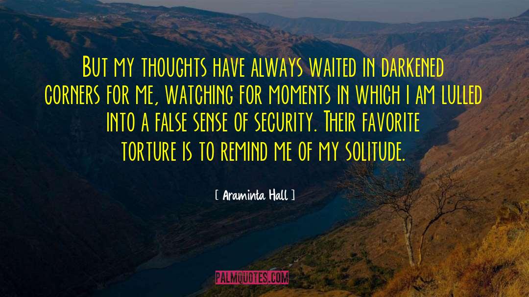 Araminta Hall Quotes: But my thoughts have always
