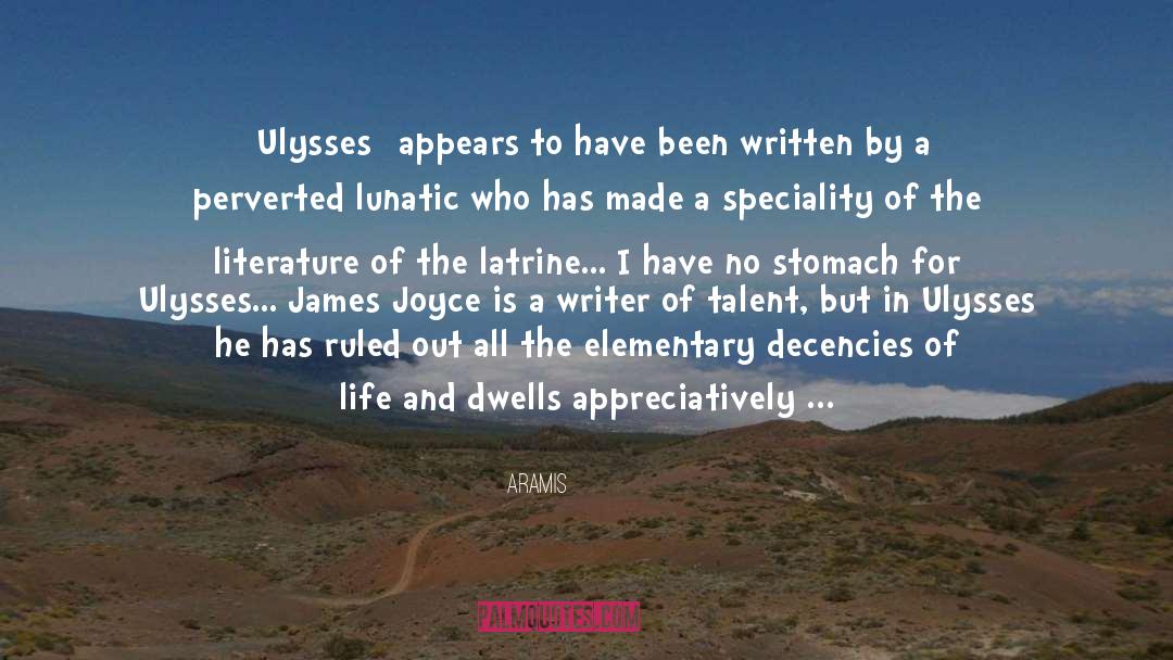 Aramis Quotes: [Ulysses] appears to have been