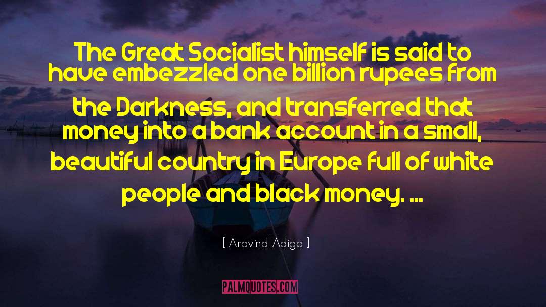 Aravind Adiga Quotes: The Great Socialist himself is