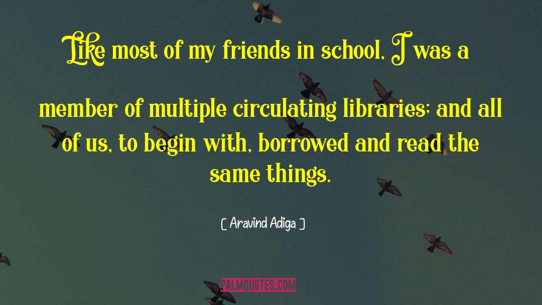 Aravind Adiga Quotes: Like most of my friends