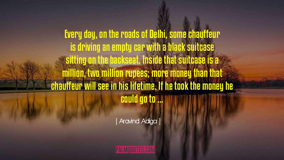 Aravind Adiga Quotes: Every day, on the roads