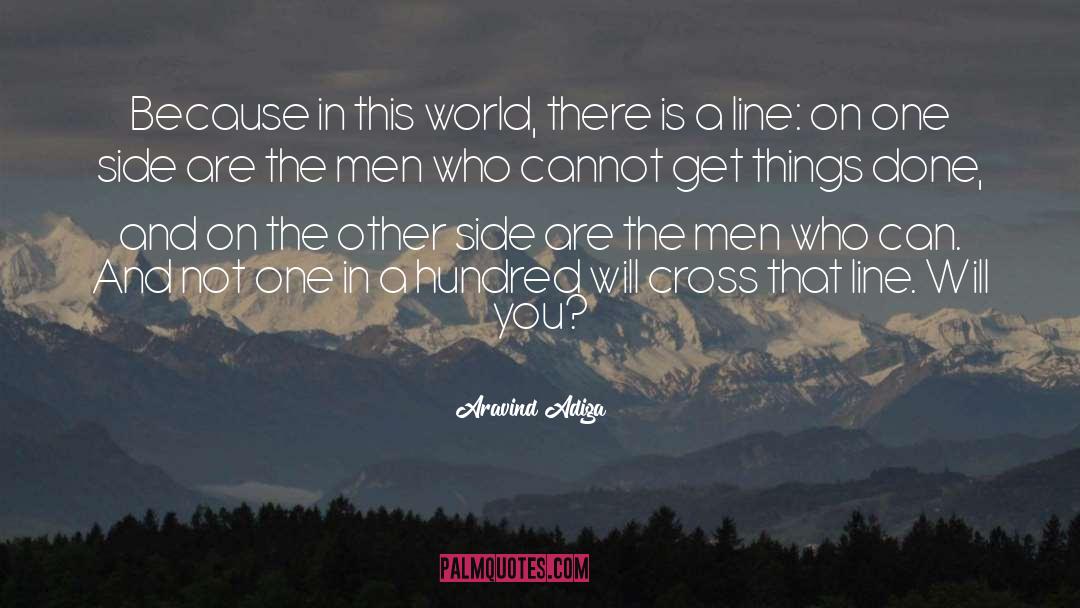 Aravind Adiga Quotes: Because in this world, there