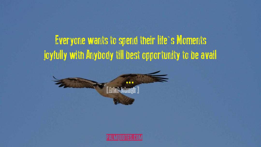 Arbab Jehangir Quotes: Everyone wants to spend their