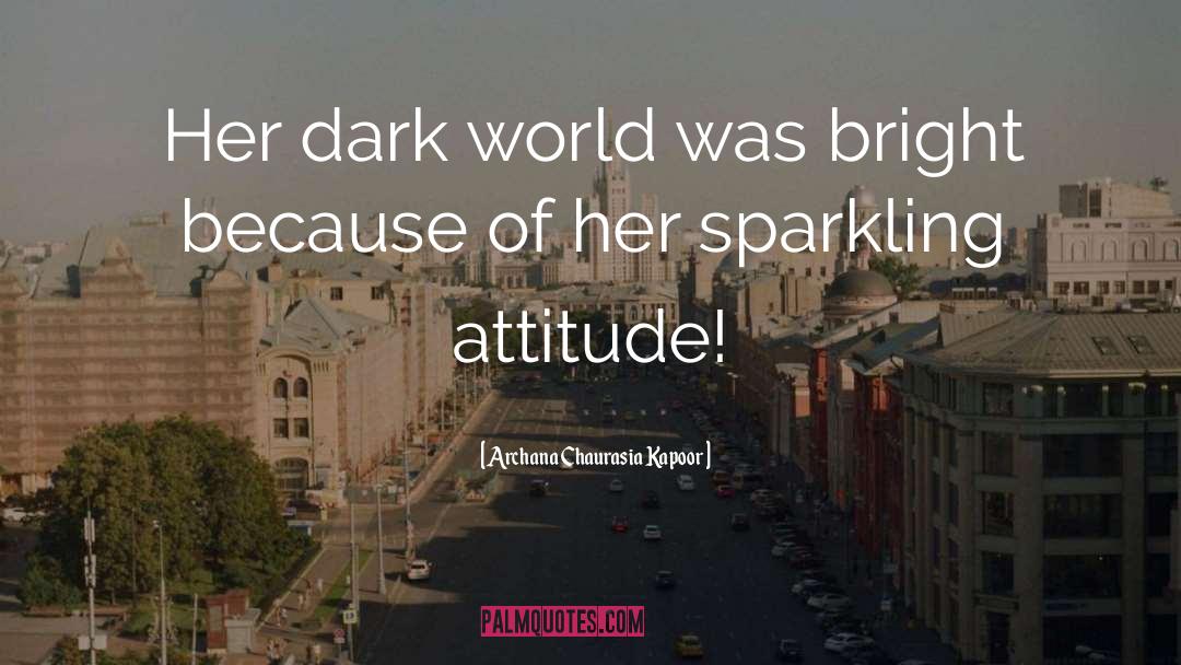 Archana Chaurasia Kapoor Quotes: Her dark world was bright