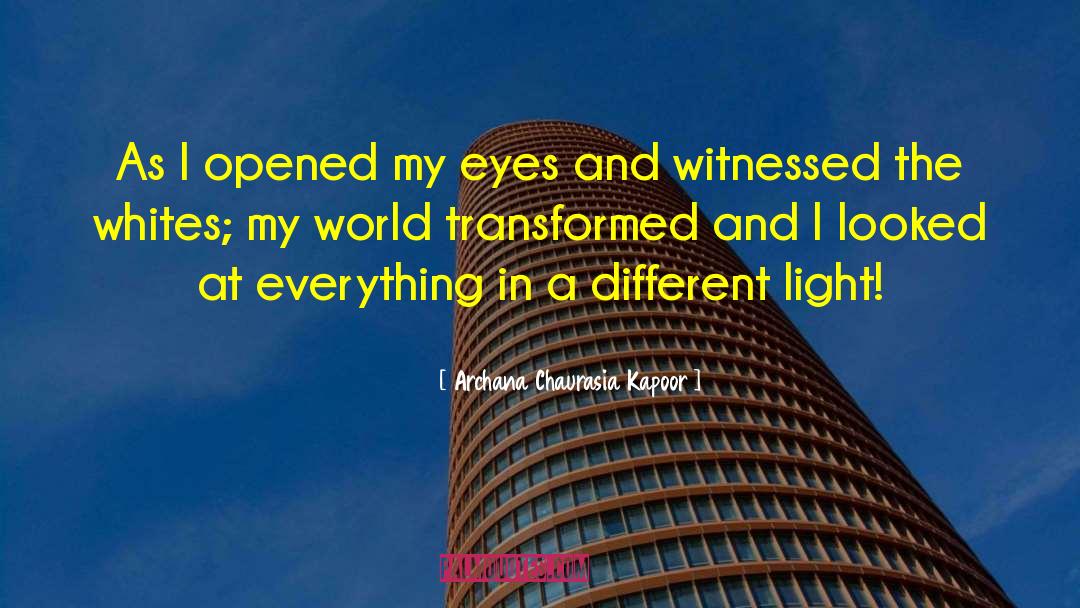 Archana Chaurasia Kapoor Quotes: As I opened my eyes