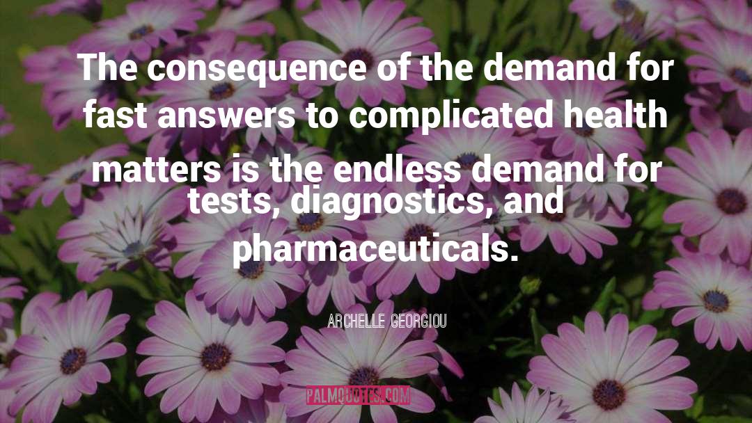 Archelle Georgiou Quotes: The consequence of the demand