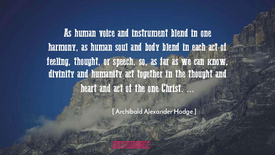 Archibald Alexander Hodge Quotes: As human voice and instrument