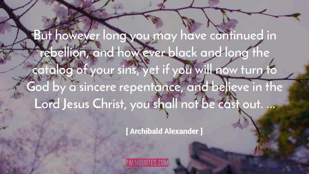 Archibald Alexander Quotes: But however long you may