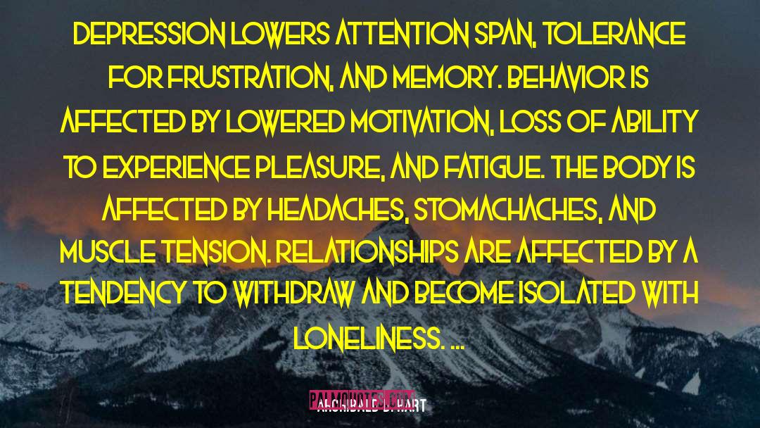 Archibald D. Hart Quotes: depression lowers attention span, tolerance