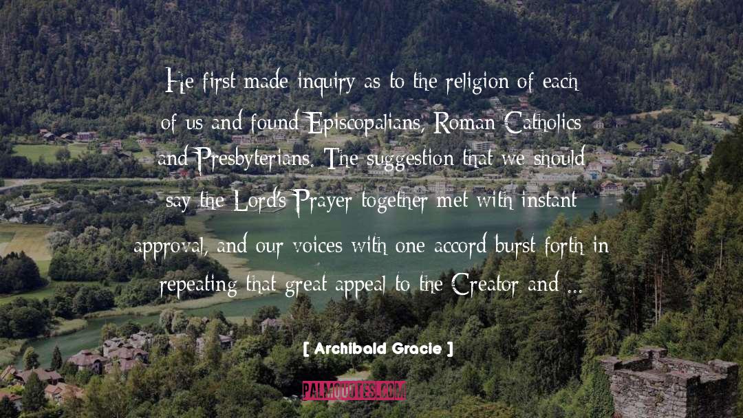 Archibald Gracie Quotes: He first made inquiry as