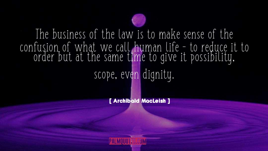 Archibald MacLeish Quotes: The business of the law