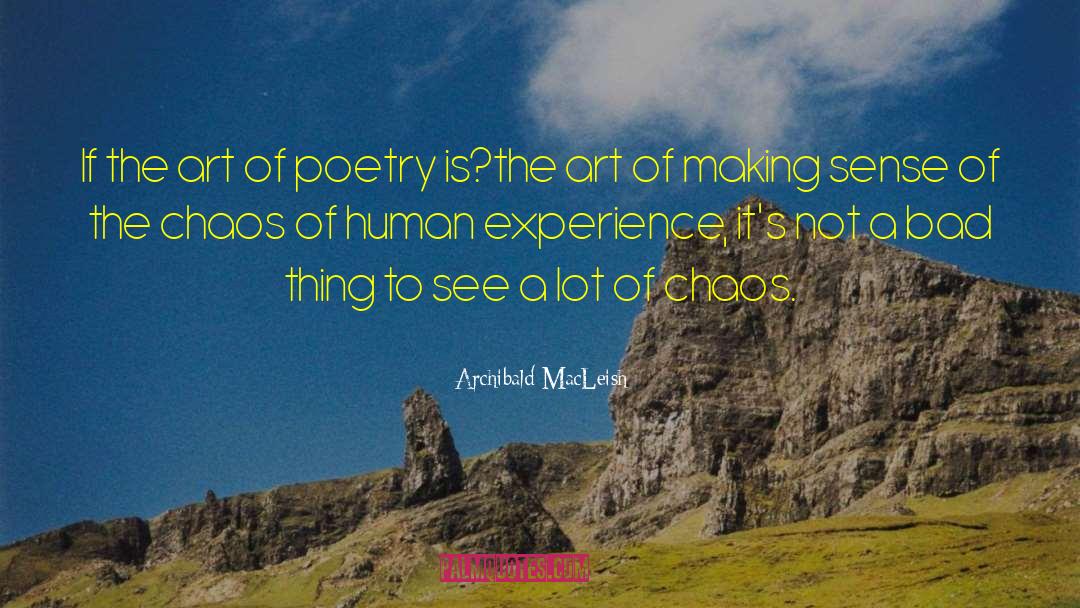 Archibald MacLeish Quotes: If the art of poetry