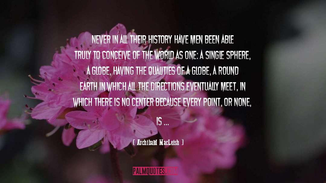 Archibald MacLeish Quotes: Never in all their history