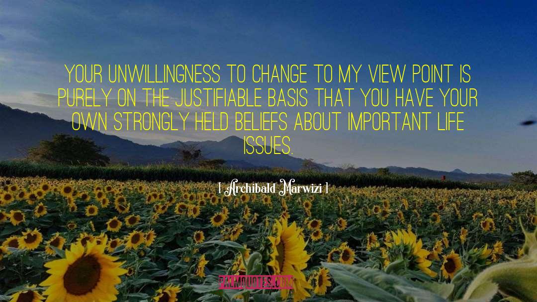 Archibald Marwizi Quotes: Your unwillingness to change to