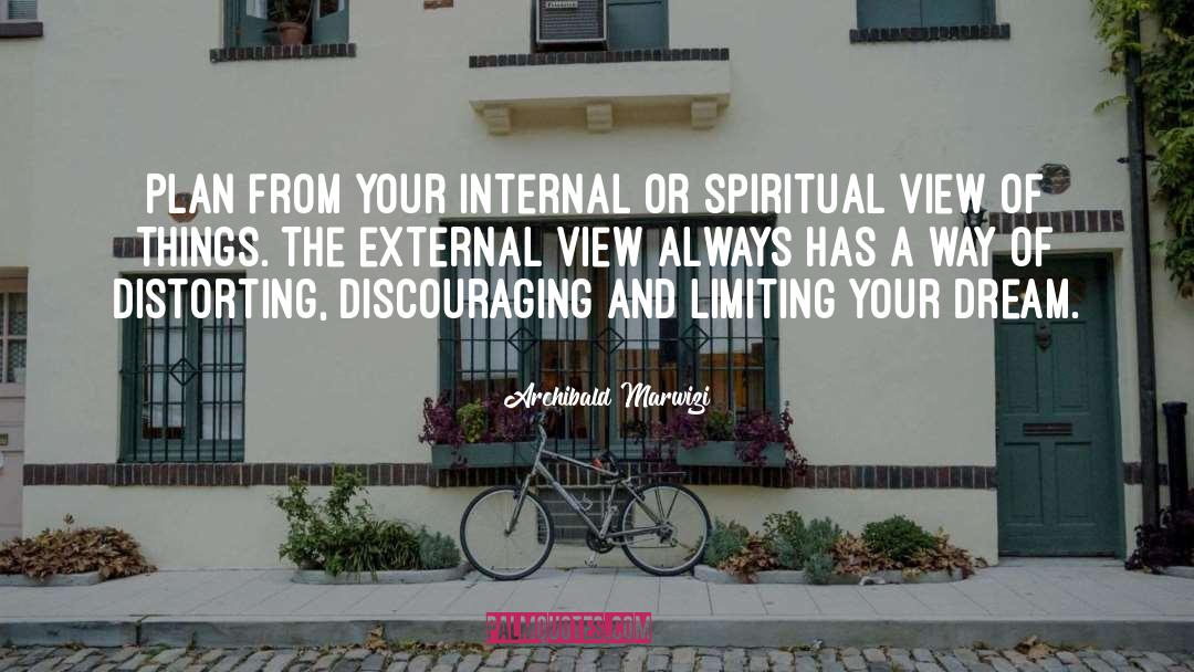 Archibald Marwizi Quotes: Plan from your internal or