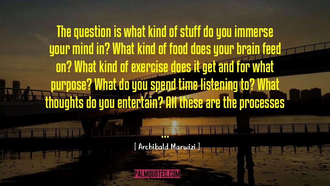 Archibald Marwizi Quotes: The question is what kind