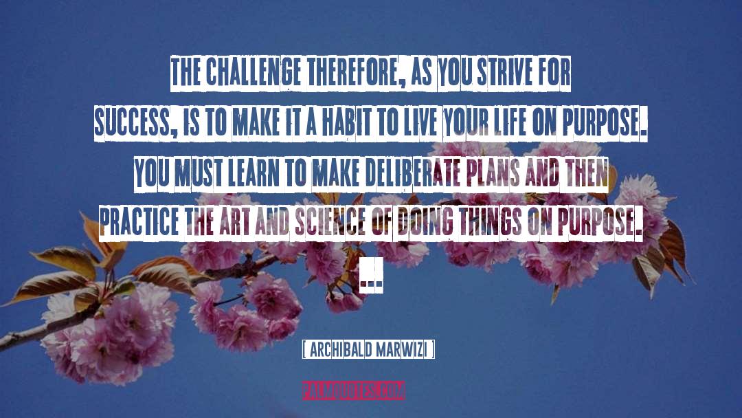Archibald Marwizi Quotes: The challenge therefore, as you