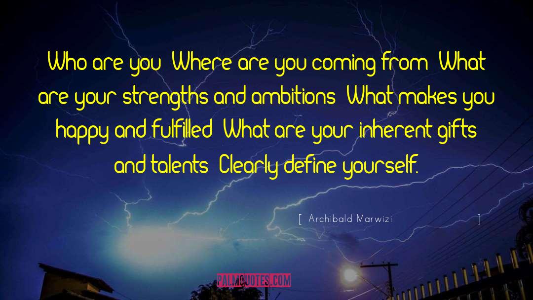 Archibald Marwizi Quotes: Who are you? Where are