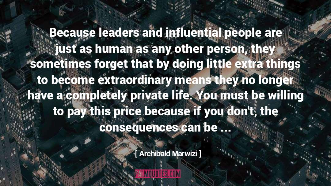 Archibald Marwizi Quotes: Because leaders and influential people