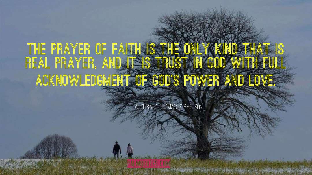 Archibald Thomas Robertson Quotes: The prayer of faith is