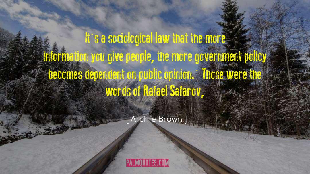 Archie Brown Quotes: It's a sociological law that
