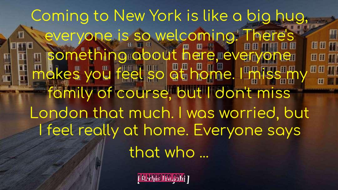 Archie Panjabi Quotes: Coming to New York is