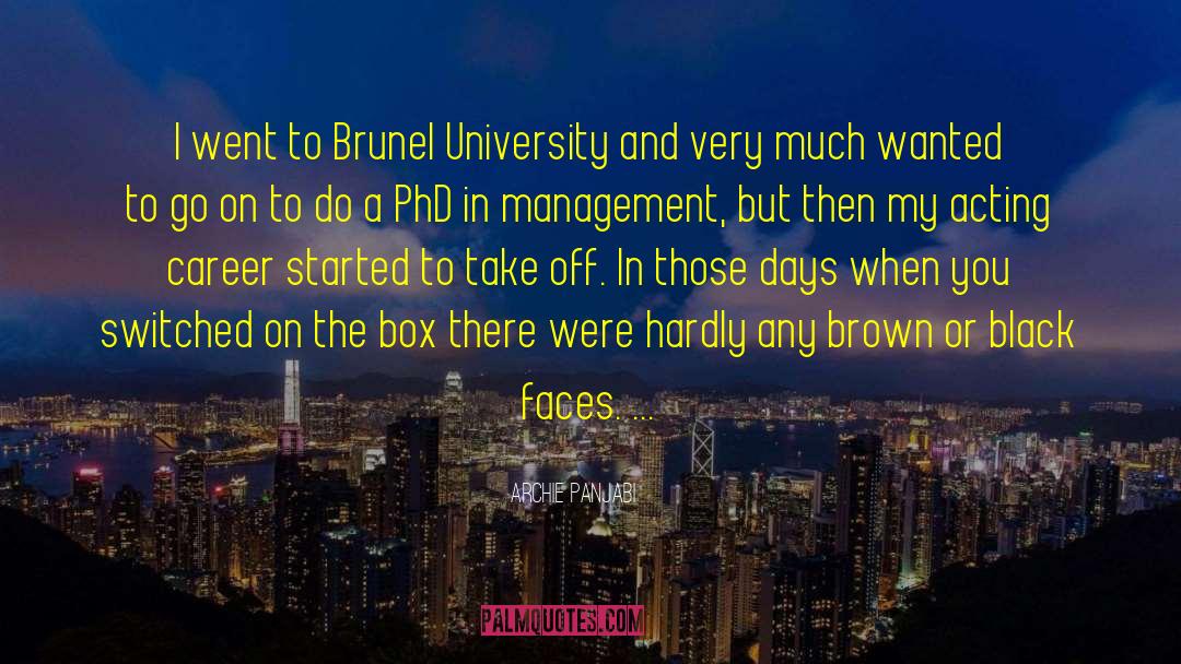 Archie Panjabi Quotes: I went to Brunel University