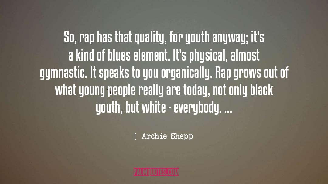 Archie Shepp Quotes: So, rap has that quality,