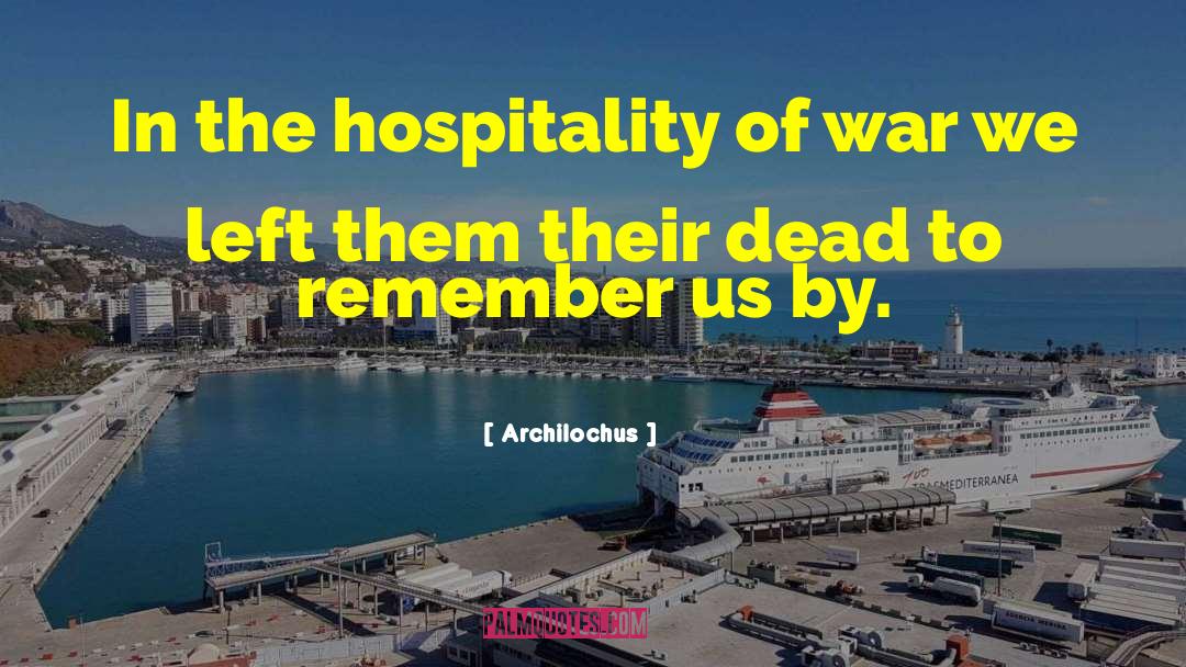 Archilochus Quotes: In the hospitality of war