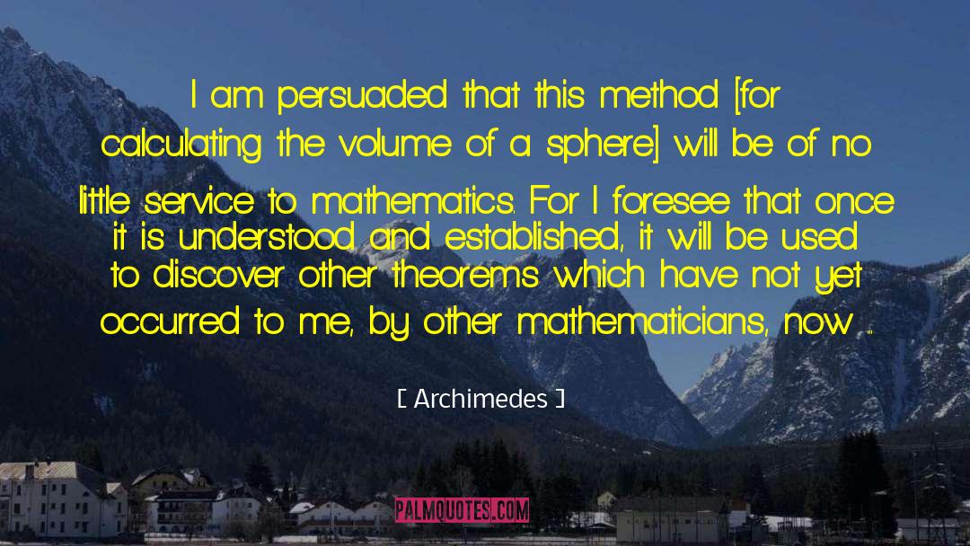 Archimedes Quotes: I am persuaded that this