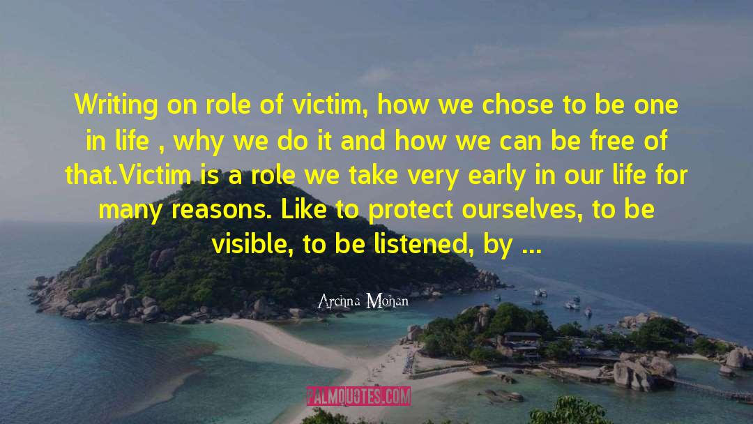 Archna Mohan Quotes: Writing on role of victim,