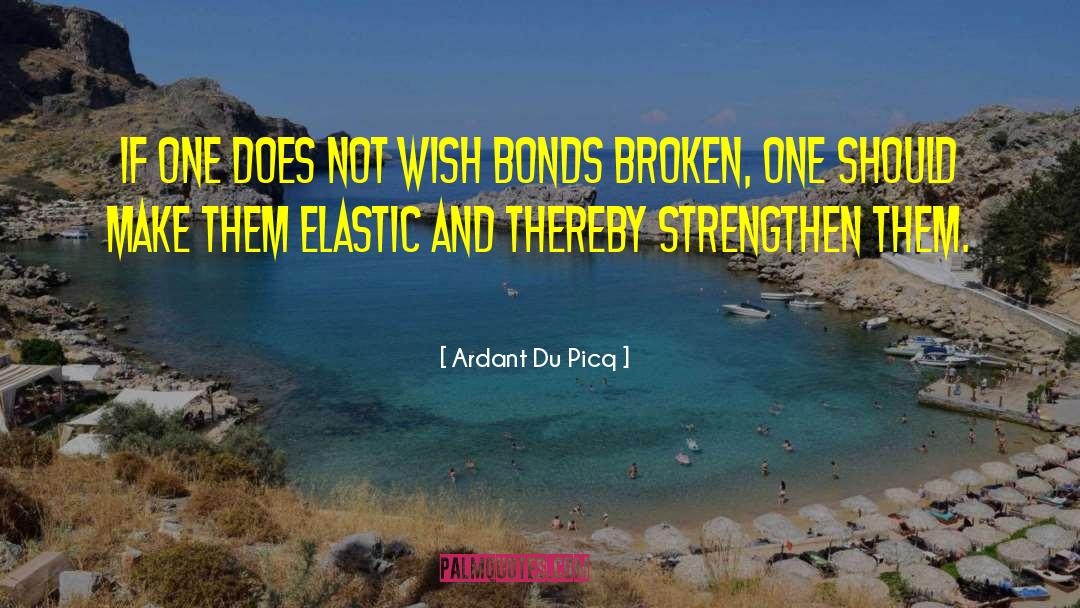 Ardant Du Picq Quotes: If one does not wish