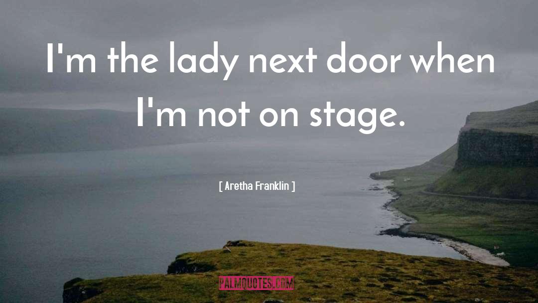 Aretha Franklin Quotes: I'm the lady next door