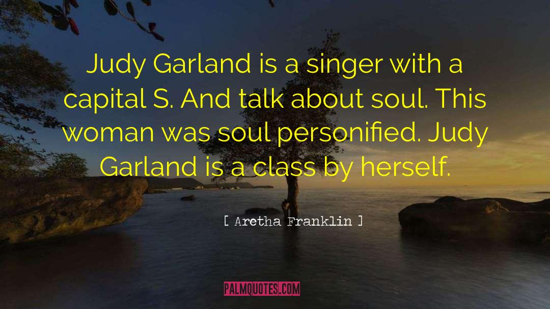 Aretha Franklin Quotes: Judy Garland is a singer